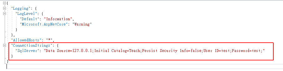 "ConnectionStrings": { "SqlServer": "Data Source=127.0.0.1;Initial Catalog=Teach;Persist Security Info=false;User ID=test;Password=test;" }